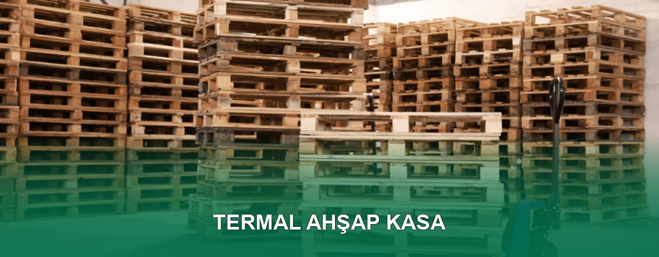 Termal Ahşap Kasa İmalatı