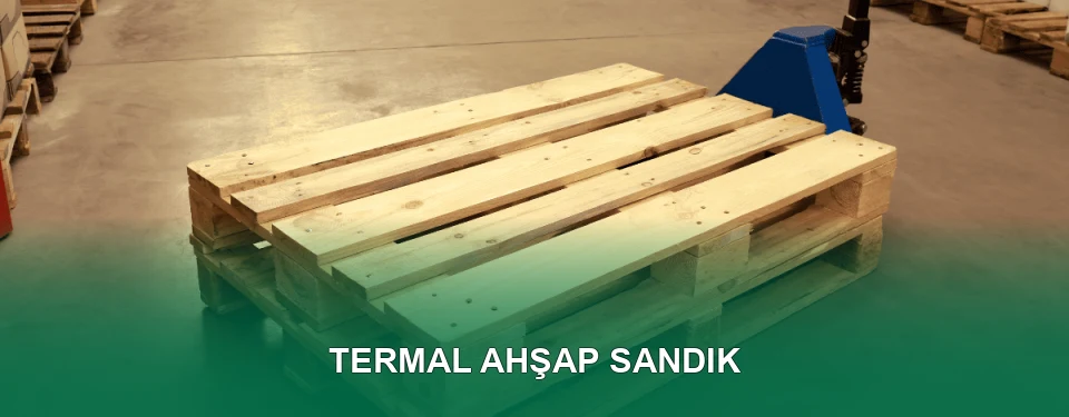 Termal Ahşap Sandık İmalatı