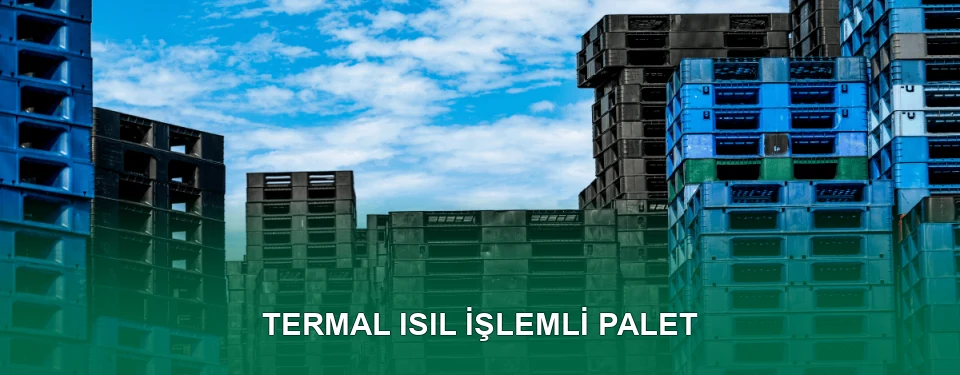 Termal Isıl İşlem Görmüş Palet İmalatı