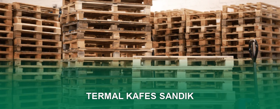 Termal Kafes Sandık İmalatı