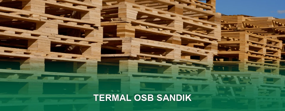Termal OSB Sandık İmalatı